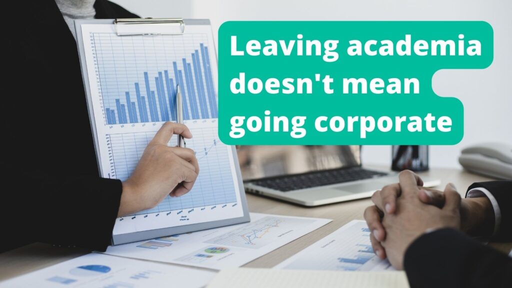 Stock image of person showing a bar chart to a colleague. Text overlay reads "Leaving academia doesn't have to mean going corporate."