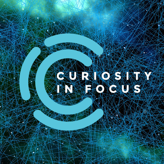 Curiosity in Focus Podcast