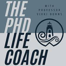 The PhD Life Coach Podcast with Professor Vikki Burns