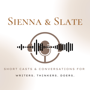 A podcast logo featuring the title "Sienna & Slate" in elegant serif font at the top. Below the title, there's a graphic of a microphone encircled by soundwave lines, symbolizing audio or conversation. The tagline beneath the graphic reads, "Short Casts & Conversations for Writers. Thinkers. Doers." The overall design has a sophisticated, minimalist aesthetic with a neutral color palette.